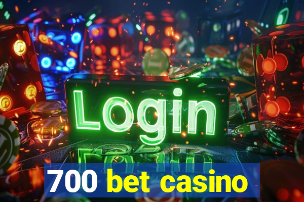 700 bet casino